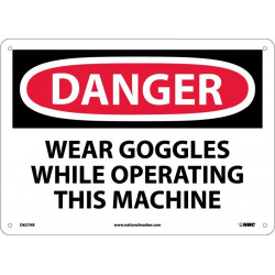 NMC D627 Danger, Wear Goggles While Operating This Machine Sign, 10" x 14"