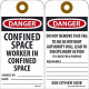 NMC RPT Danger, Confined Space Worker In Confined Space Tag, 6" x 3", .015 Mil Unrippable Vinyl, 25/Pk