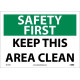 NMC SF131 Safety First, Keep This Area Clean Sign