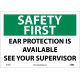 NMC SF156 Safety First, Ear Protection Is Available Sign, 10" x 14"